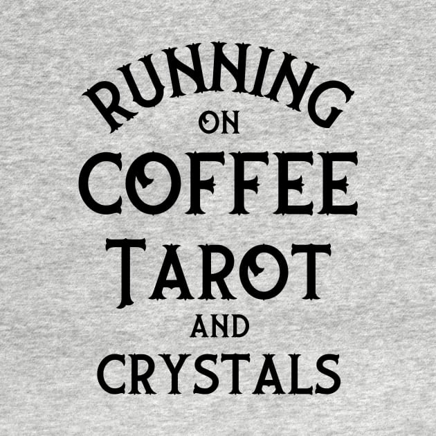 Running on Coffee, Tarot and Crystals Cheeky Witch® by Cheeky Witch